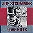 Primary photo for Joe Strummer: Love Kills Primary photo for Joe Strummer: Love Kills