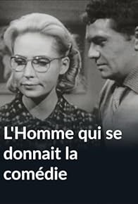 Primary photo for L'Homme qui se donnait la comédie Primary photo for L'Homme qui se donnait la comédie