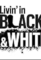 Livin' in Black & White's primary photo