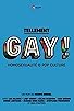 Primary photo for Tellement Gay! Homosexualité et pop culture Primary photo for Tellement Gay! Homosexualité et pop culture