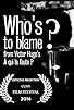 Primary photo for Who's to blame? Primary photo for Who's to blame?