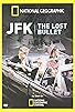 Primary photo for JFK: The Lost Bullet Primary photo for JFK: The Lost Bullet