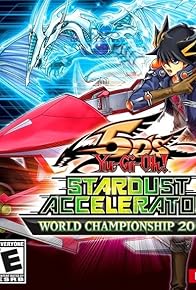 Primary photo for Yu-Gi-Oh! 5D's Stardust Accelerator: World Championship 2009