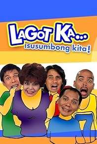 Primary photo for Lagot Ka... Isusumbong Kita Primary photo for Lagot Ka... Isusumbong Kita