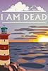 Primary photo for I Am Dead Primary photo for I Am Dead