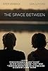 Primary photo for The Space Between Primary photo for The Space Between