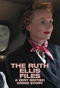 Primary photo for The Ruth Ellis Files: A Very British Crime Story Primary photo for The Ruth Ellis Files: A Very British Crime Story
