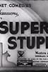 Primary photo for Super Stupid