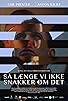 Primary photo for Så længe vi ikke snakker om det Primary photo for Så længe vi ikke snakker om det