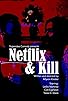 Primary photo for Netflix & Kill Primary photo for Netflix & Kill
