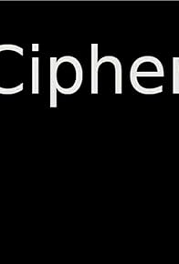 Primary photo for Cipher Primary photo for Cipher