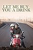Primary photo for Let Me Buy You a Drink Primary photo for Let Me Buy You a Drink