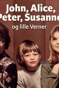 Primary photo for John, Alice, Peter, Susanne og lille Verner