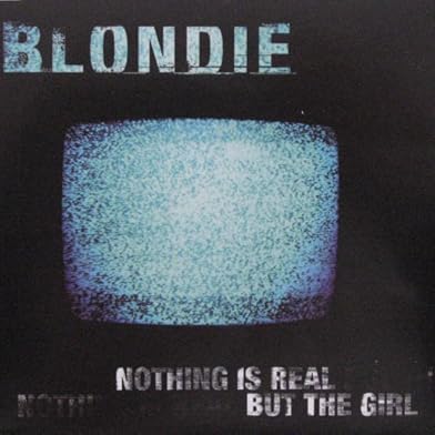 Primary photo for Blondie: Nothing Is Real But the Girl Primary photo for Blondie: Nothing Is Real But the Girl