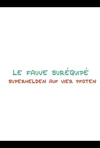 Primary photo for Le fauve suréquipé