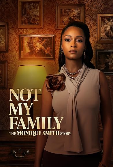 Primary photo for Not My Family: The Monique Smith Story Primary photo for Not My Family: The Monique Smith Story