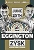 Primary photo for IBO Super-Welterweight World Title: Sam Eggington vs. Przemyslaw Zysk Primary photo for IBO Super-Welterweight World Title: Sam Eggington vs. Przemyslaw Zysk