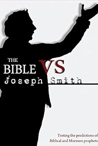 Primary photo for The Bible vs. Joseph Smith Primary photo for The Bible vs. Joseph Smith