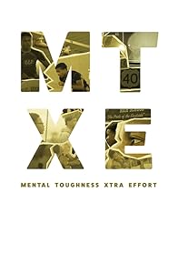 Primary photo for MTXE: Mental Toughness Xtra Effort
