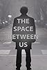 Primary photo for The Space Between Us Primary photo for The Space Between Us