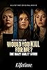 Primary photo for Would You Kill for Me? The Mary Bailey Story Primary photo for Would You Kill for Me? The Mary Bailey Story