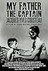 Primary photo for My Father the Captain: Jacques-Yves Cousteau Primary photo for My Father the Captain: Jacques-Yves Cousteau