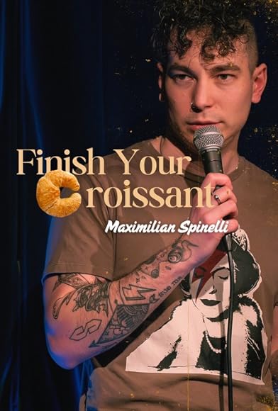 Primary photo for Maximillian Spinelli: Finish Your Croisant Primary photo for Maximillian Spinelli: Finish Your Croisant