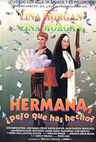 Primary photo for Hermana, ¿pero qué has hecho?