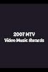 Primary photo for 2007 MTV Video Music Awards Primary photo for 2007 MTV Video Music Awards