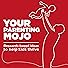 Primary photo for Your Parenting Mojo - Respectful, Research-Based Parenting Ideas to Help Kids Thrive Primary photo for Your Parenting Mojo - Respectful, Research-Based Parenting Ideas to Help Kids Thrive