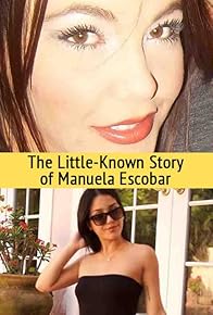 Primary photo for The Little-Known Story of Manuela Escobar
