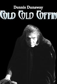 Primary photo for Dennis Dunaway: Cold Cold Coffin Primary photo for Dennis Dunaway: Cold Cold Coffin