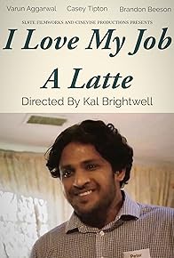 Primary photo for I Love My Job A Latte