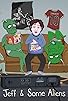 Primary photo for Jeff & Some Aliens Primary photo for Jeff & Some Aliens