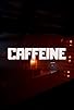 Primary photo for Caffeine Primary photo for Caffeine