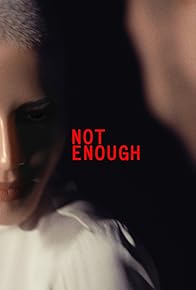 Primary photo for Not Enough