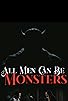 Primary photo for All Men Can Be Monsters Primary photo for All Men Can Be Monsters