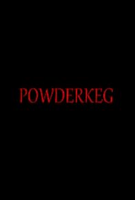 Primary photo for Powderkeg Primary photo for Powderkeg