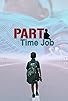 Primary photo for Part Time Job Primary photo for Part Time Job