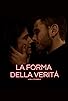 Primary photo for La forma della verità Primary photo for La forma della verità