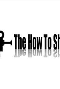 Primary photo for The How to Show Primary photo for The How to Show