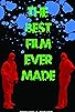 Primary photo for The Best Film Ever Made... Primary photo for The Best Film Ever Made...
