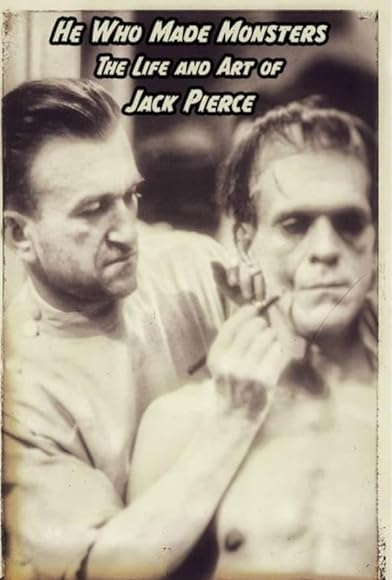 Primary photo for He Who Made Monsters: The Life and Art of Jack Pierce Primary photo for He Who Made Monsters: The Life and Art of Jack Pierce