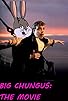 Primary photo for Big Chungus: The Movie Primary photo for Big Chungus: The Movie