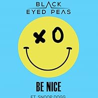 Primary photo for The Black Eyed Peas Feat. Snoop Dogg: Be Nice Primary photo for The Black Eyed Peas Feat. Snoop Dogg: Be Nice