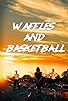 Primary photo for Waffles and Basketball