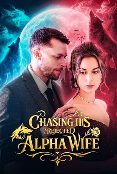 Primary photo for Chasing His Rejected Alpha Wife Primary photo for Chasing His Rejected Alpha Wife
