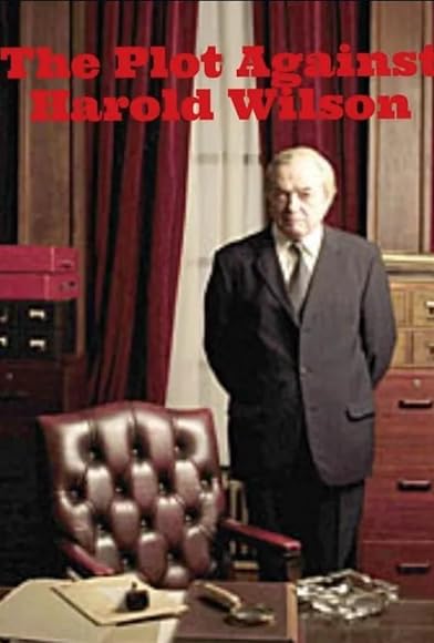 Primary photo for The Plot Against Harold Wilson Primary photo for The Plot Against Harold Wilson
