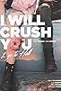 Primary photo for I Will Crush You and Go to Hell Primary photo for I Will Crush You and Go to Hell