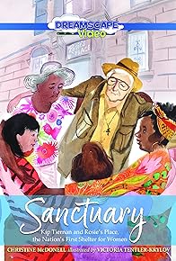 Primary photo for Sanctuary: Kip Tiernan and Rosie's Place, the Nation's First Shelter for Women